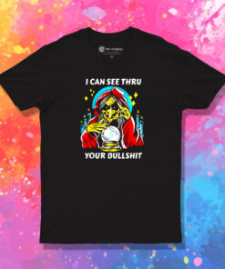 I Can See Thru Your Bullshit T Shirt 1.jpeg