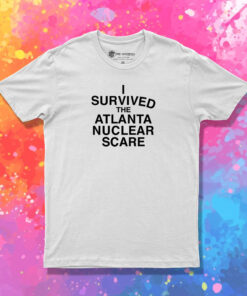 I Survived The Atlanta Nuclear Scares T Shirt 1.jpeg