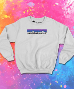 Patagofuckyourself Sweatshirt 1.jpeg