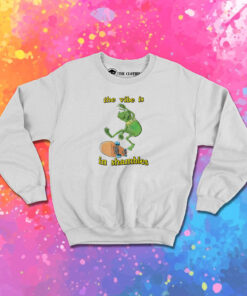 The Vibe Is In Shambles Sweatshirt 1.jpeg