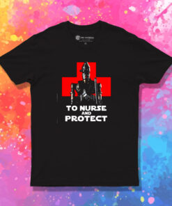 To Nurse and Protect T Shirt 1.jpeg