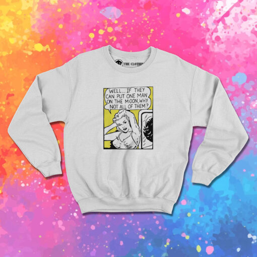 Well If They Can Put One Man On The Moon Sweatshirt 1.jpeg