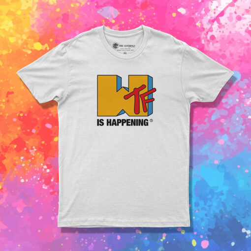 Wtf is Happening MTV Funny T Shirt 1.jpeg