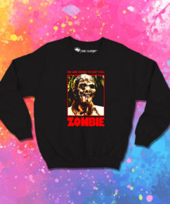 Zombie We Are Going To Eat You Sweatshirt 1.jpeg